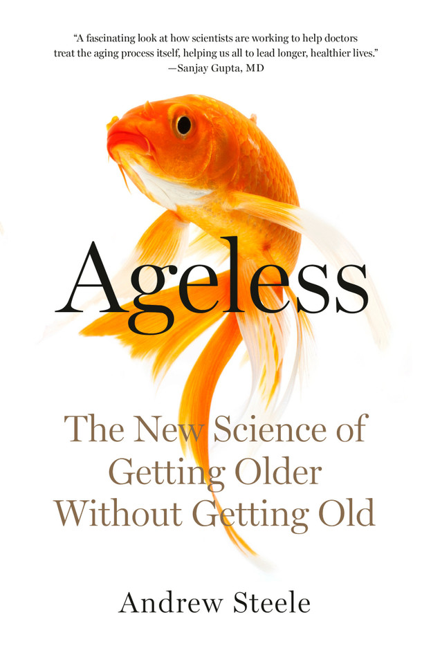Ageless: The New Science of Getting Older Without Getting Old book cover by Andrew Steele
