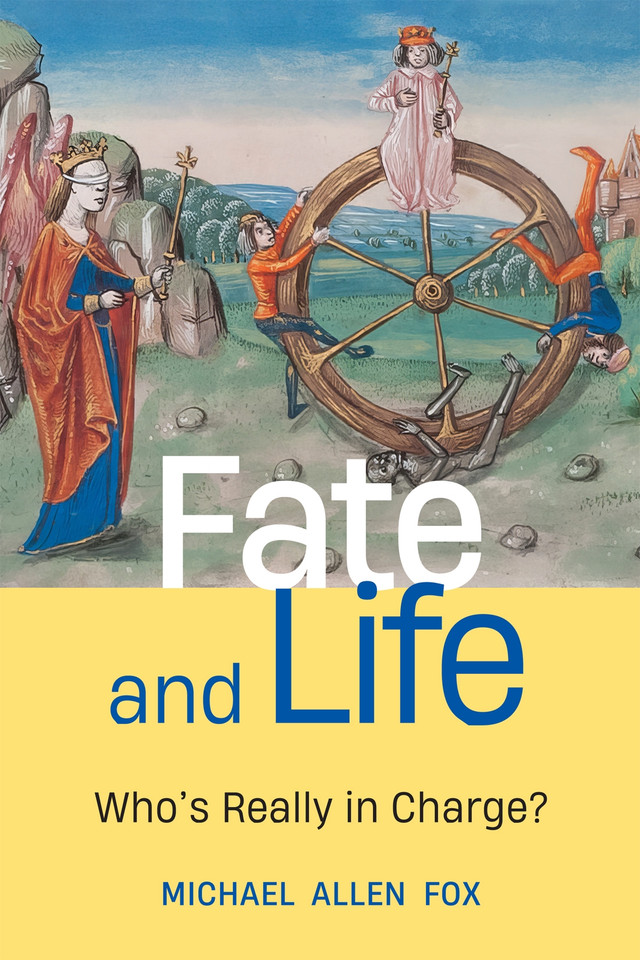 Fate and Life: Who's Really in Charge? book cover by Michael Allen Fox