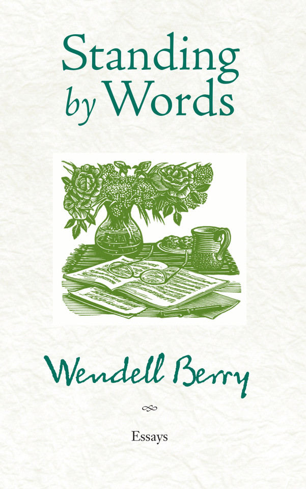 Standing by Words: Essays book cover by Wendell Berry