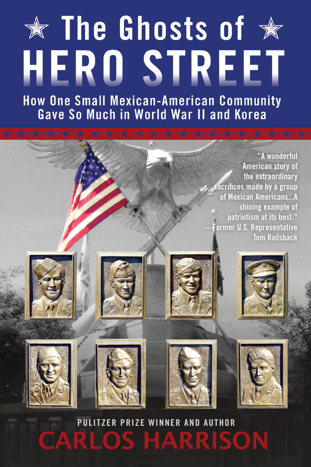 The Ghosts of Hero Street: How One Small Mexican-American Community Gave So Much in World War II and Korea book cover by Carlos Harrison