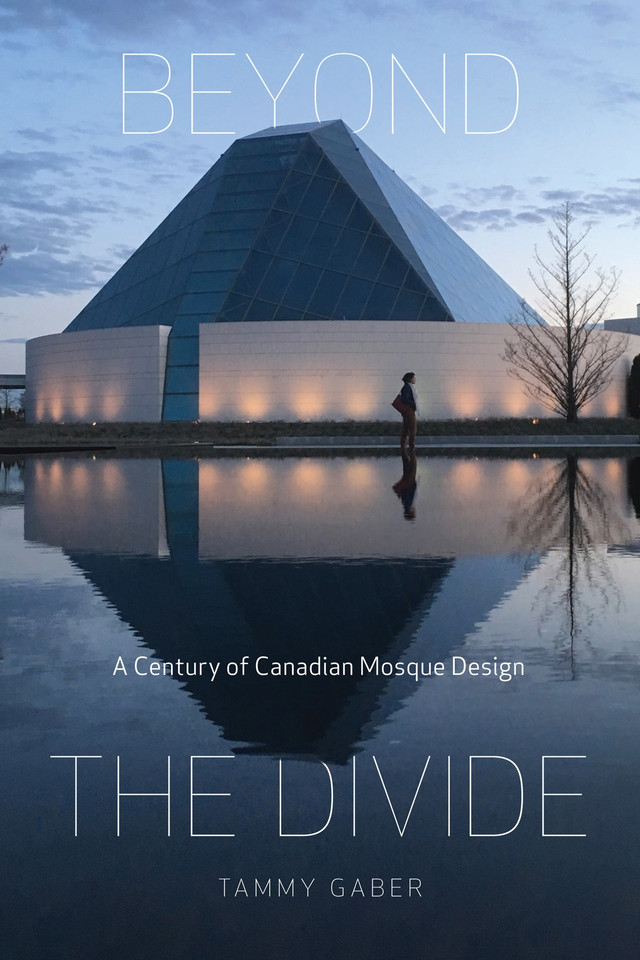 Beyond the Divide: A Century of Canadian Mosque Design book cover by Tammy Gaber