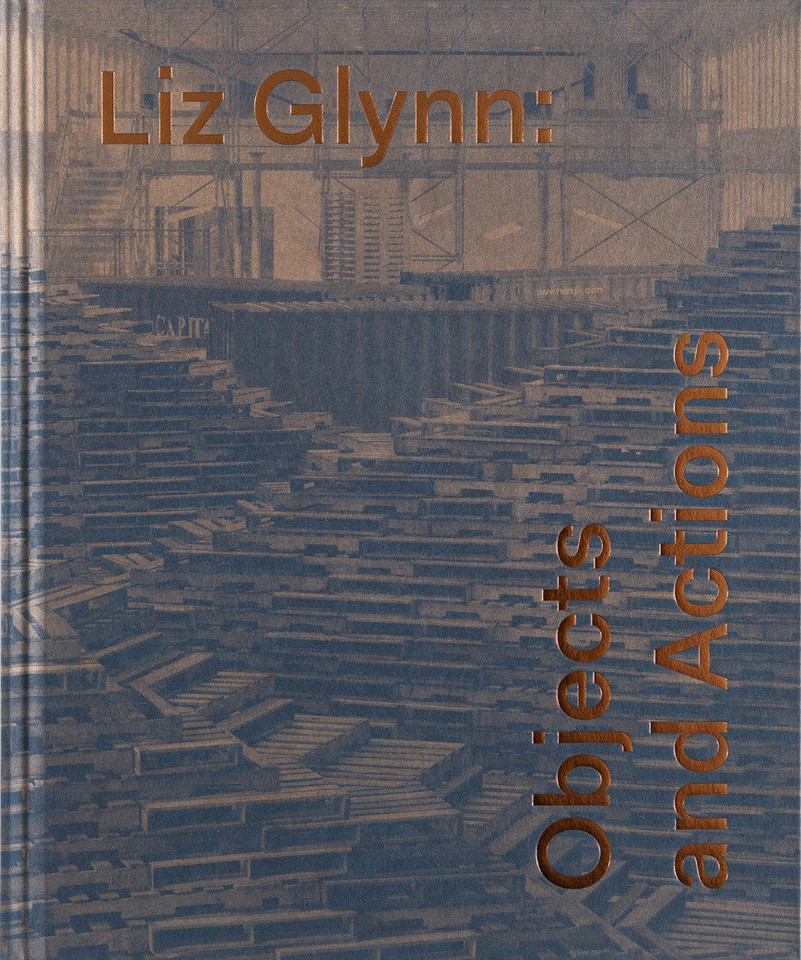 Liz Glynn: Objects and Actions book cover by Susan Cross