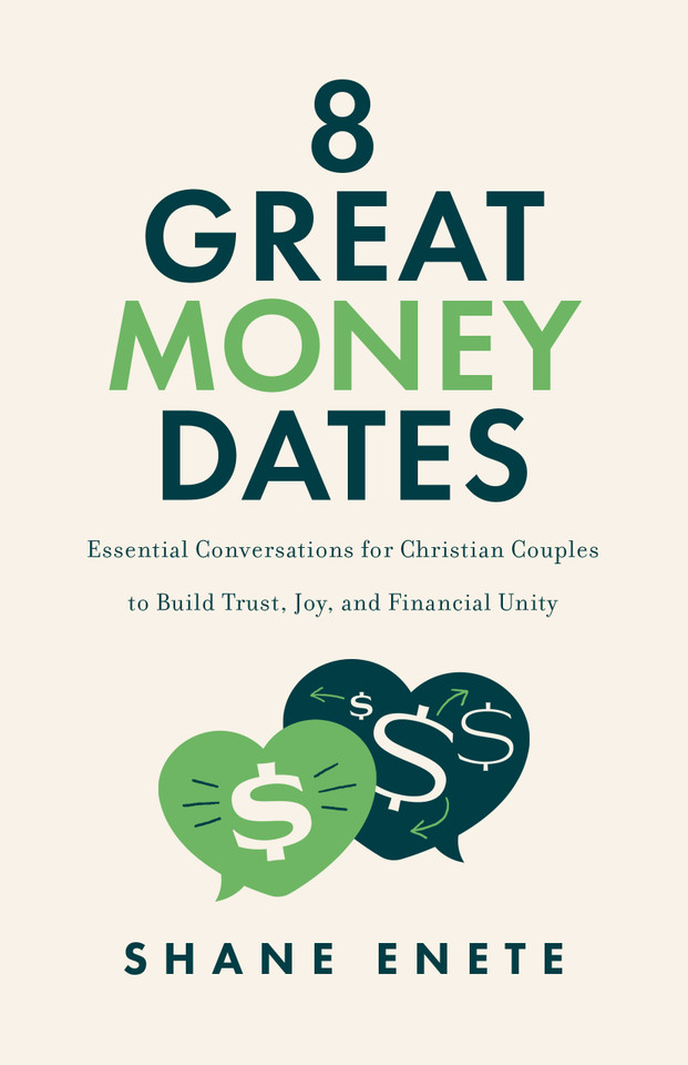 8 Great Money Dates: Essential Conversations for Christian Couples to Build Trust, Joy, and Financial Unity book cover by Shane Enete
