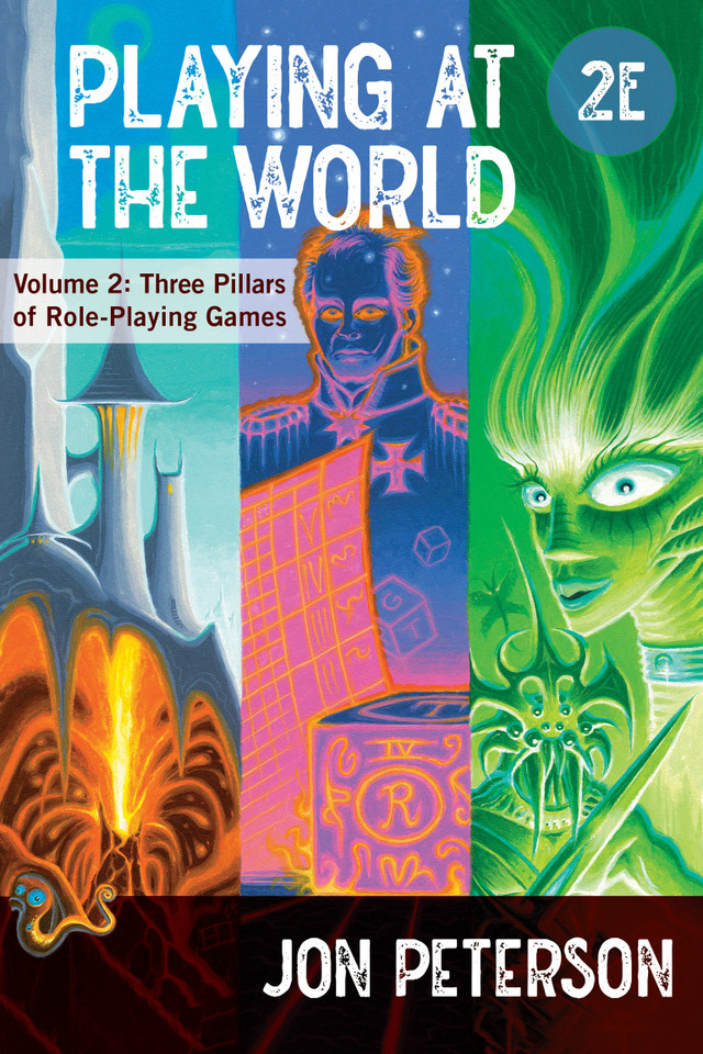 Playing at the World, 2E, Volume 2: Three Pillars of Role-Playing Games (Game Histories) book cover by Jon Peterson