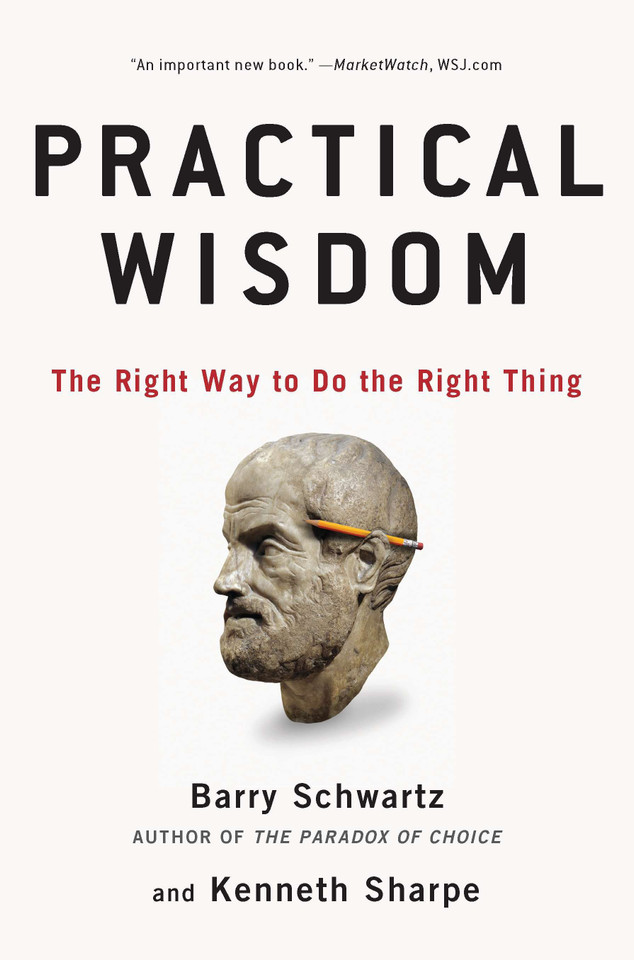 Practical Wisdom: The Right Way to Do the Right Thing book cover by Barry Schwartz, Kenneth Sharpe