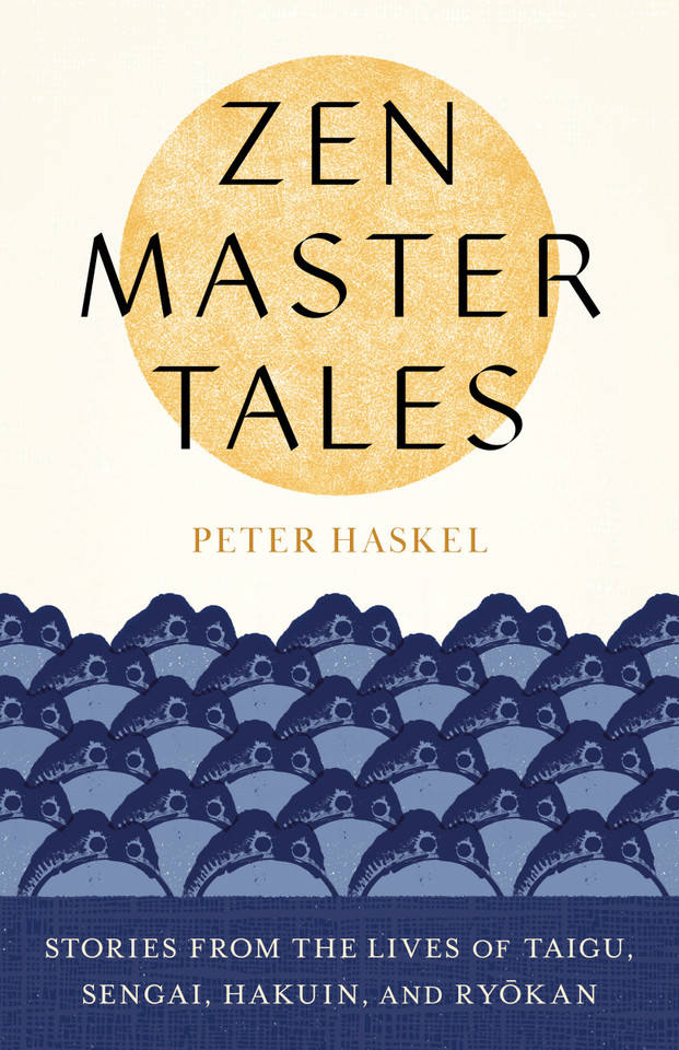 Zen Master Tales: Stories from the Lives of Taigu, Sengai, Hakuin, and Ryokan book cover by Peter Haskel