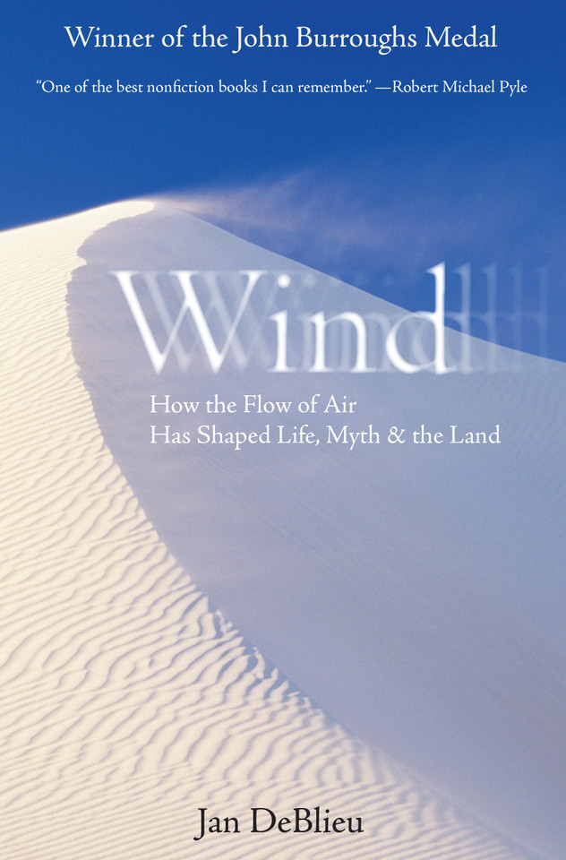 Wind: How the Flow of Air Has Shaped Life, Myth, and the Land book cover by Jan Deblieu