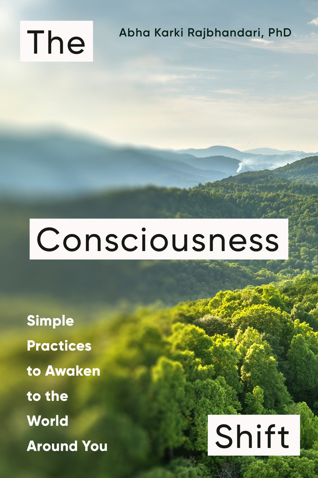 The Consciousness Shift: Simple Practices to Awaken to the World Around You book cover by Abha Karki Rajbhandari, PhD