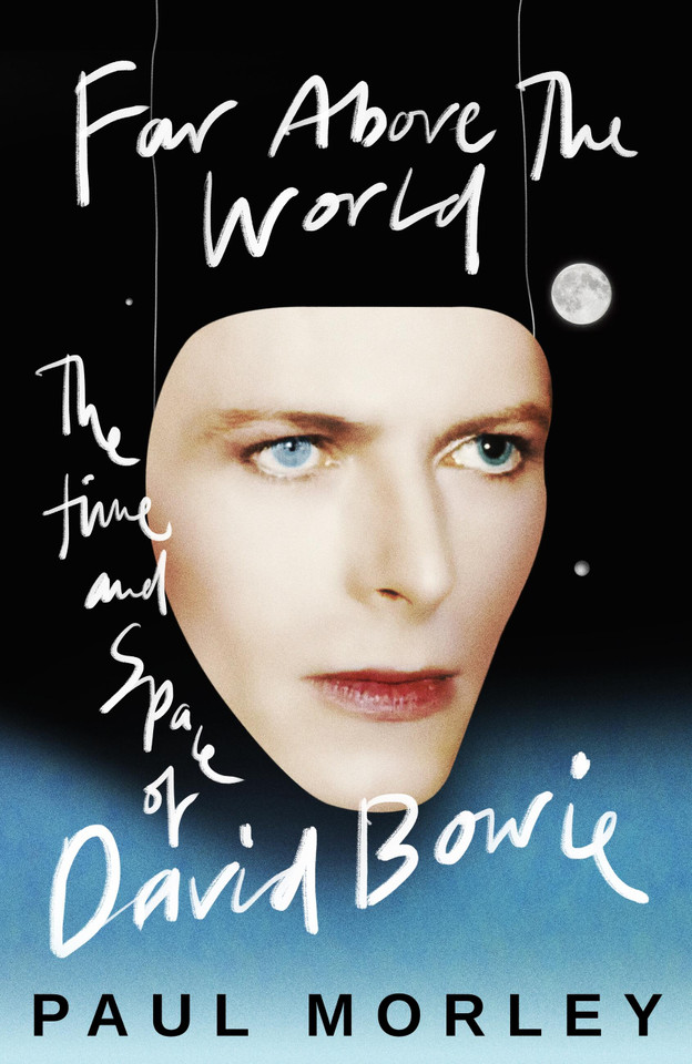 Far Above The World: The Time and Space of David Bowie book cover by Paul Morley