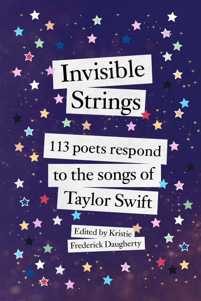 Invisible Strings: 113 Poets Respond to the Songs of Taylor Swift book cover by 
