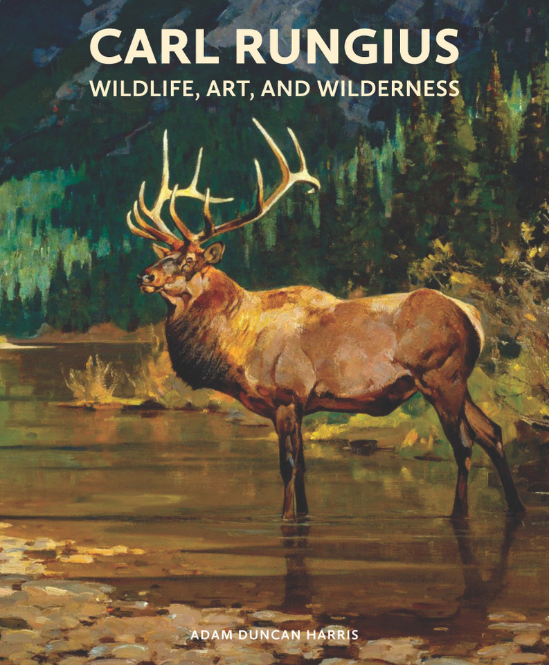 Carl Rungius: Wildlife, Art and Wilderness book cover by Adam Duncan Harris