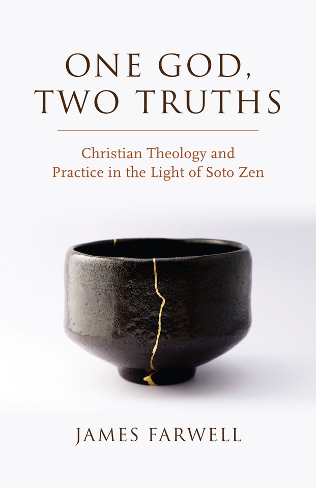 One God, Two Truths: Christian Theology and Practice in the Light of Soto Zen book cover by James Farwell