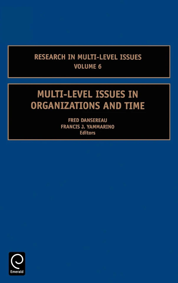 Multi-Level Issues in Organizations and Time (Research in Multi-Level Issues #6) [9780762314348]
