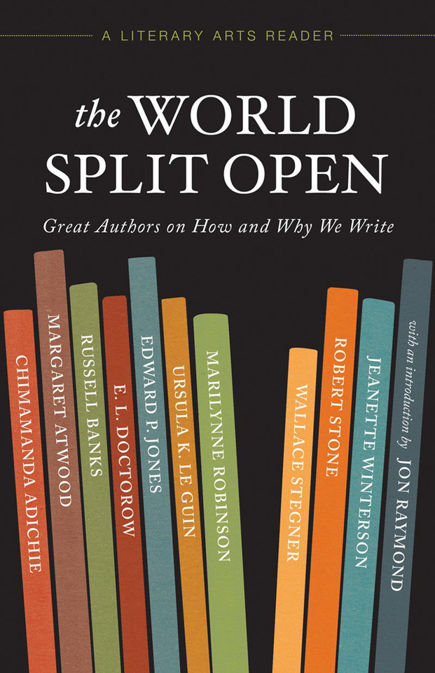 The World Split Open: Great Authors on How and Why We Write book cover by Margaret Atwood, Russell Banks, Ursula K. Le Guin, Marilynne Robinson, Wallace Stegner