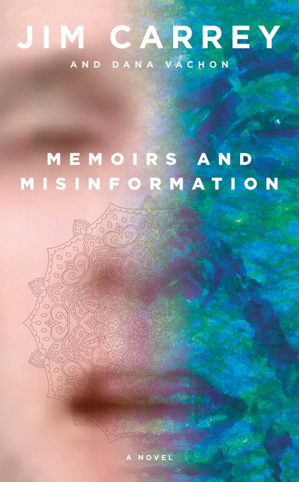 Memoirs and Misinformation: A novel book cover by Jim Carrey, Dana Vachon