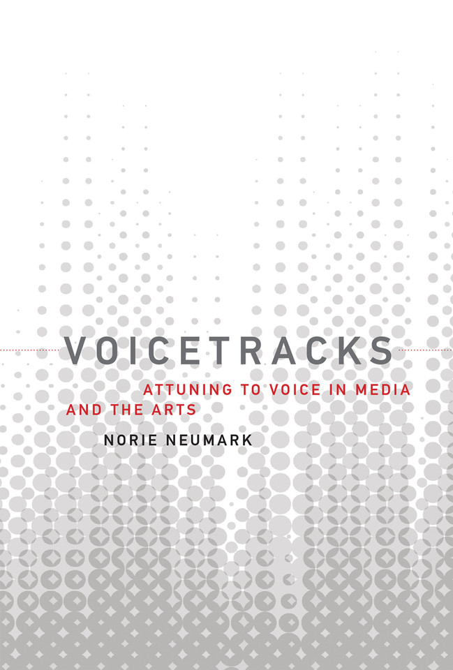 Voicetracks: Attuning to Voice in Media and the Arts (Leonardo) book cover by Norie Neumark