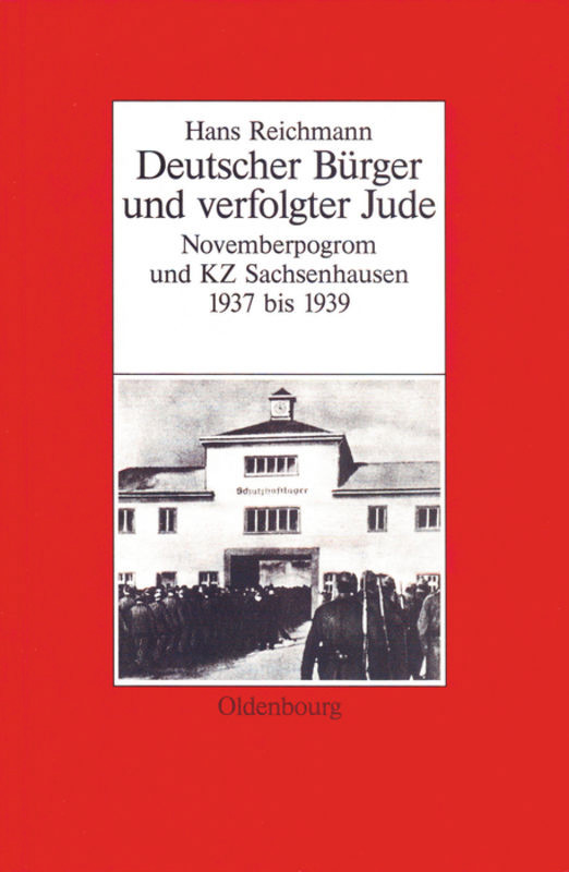 Hans Reichmann: Deutscher Bürger und verfolgter Jude. Novemberpogrom und KZ Sachsenhausen 1937–1939 book cover by 