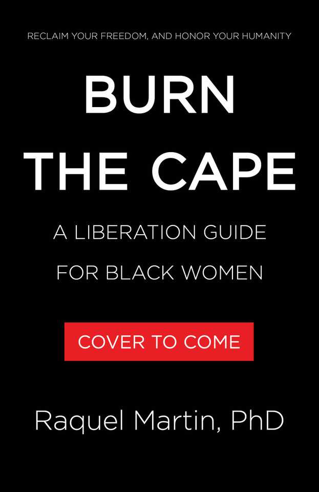 Burn the Cape: A Liberation Guide for Black Women book cover by Dr. Raquel Martin