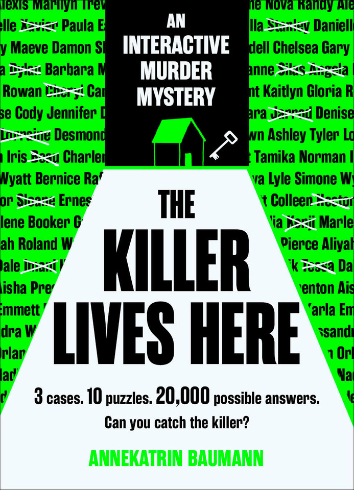 The Killer Lives Here: 3 cases. 10 puzzles. 20,000 possible answers. Can you catch the killer? book cover by Annekatrin Baumann