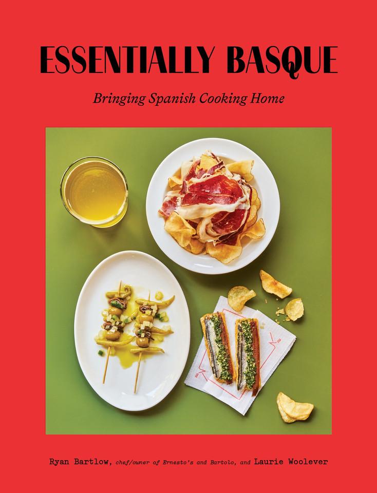 Essentially Basque: Bringing Spanish Cooking Home book cover by Ryan Bartlow, Laurie Woolever