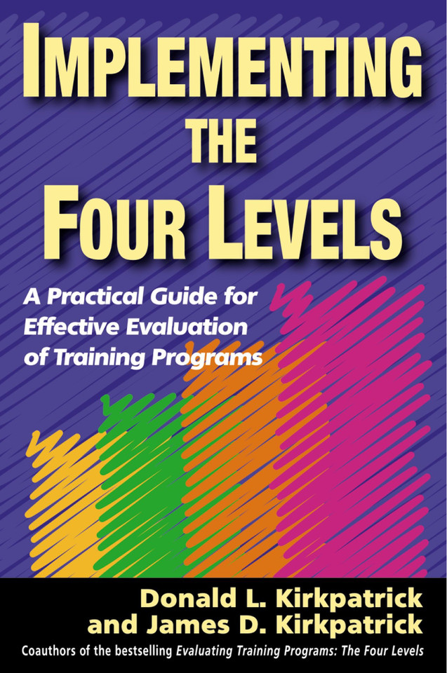 Implementing the Four Levels: A Practical Guide for Effective Evaluation of Training Programs book cover by Donald L. Kirkpatrick, James D. Kirkpatrick