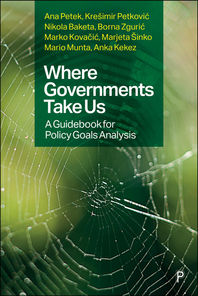 Where Governments Take Us: A Guidebook for Policy Goals Analysis book cover by Ana Petek, Marjeta Šinko, Mario Munta, Borna Zgurić, Marko Kovačić, Nikola Baketa, Anka Kekez, Krešimir Petković