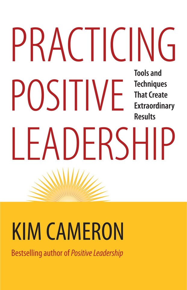 Practicing Positive Leadership: Tools and Techniques That Create Extraordinary Results book cover by Kim S. Cameron