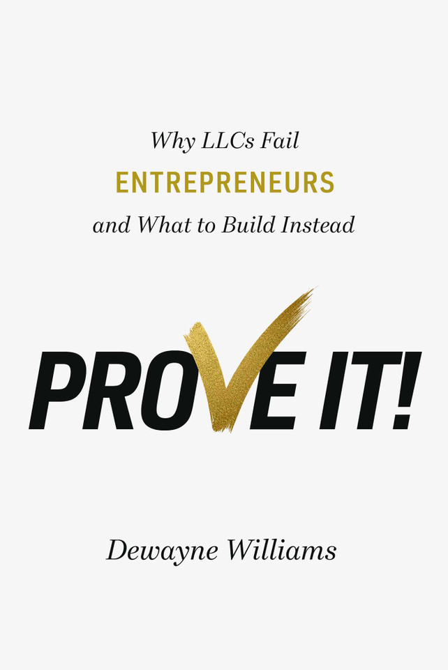 Prove It!: Why LLCs Fail Entrepreneurs and What to Build Instead book cover by Dewayne Williams