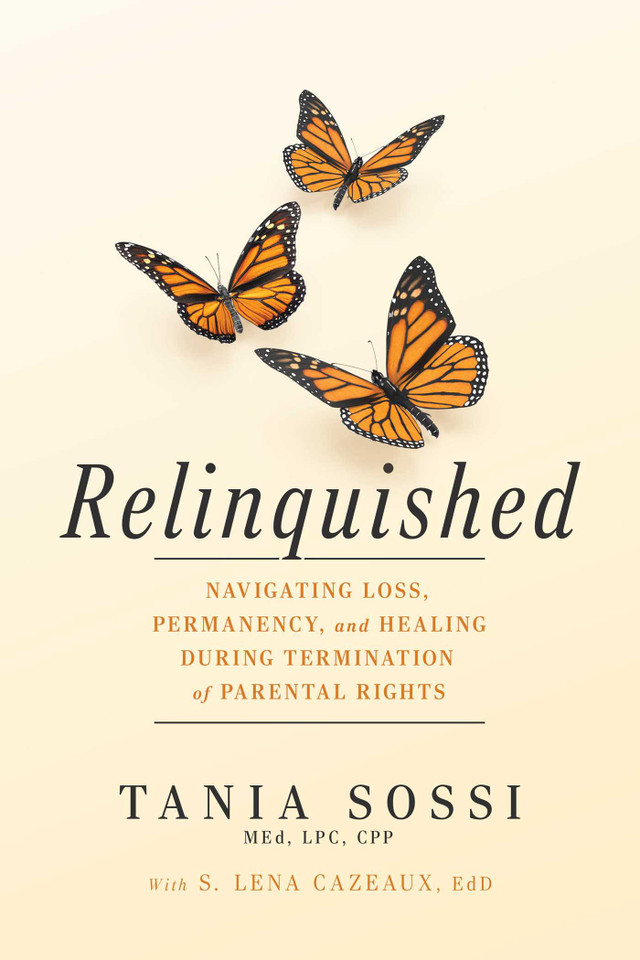 Relinquished: Navigating Loss, Permanency, and Healing During Termination of Parental Rights book cover by Tania Sossi