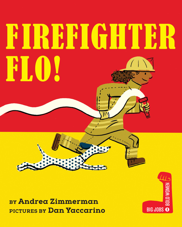 Firefighter Flo! (Big Jobs, Bold Women) book cover by Andrea Zimmerman