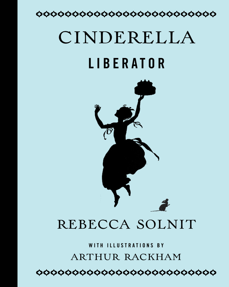 Cinderella Liberator (Fairy Tale Revolution) book cover by Rebecca Solnit