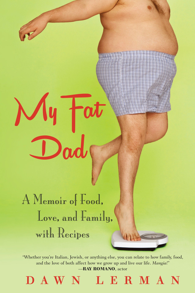 My Fat Dad: A Memoir of Food, Love, and Family, with Recipes book cover by Dawn Lerman