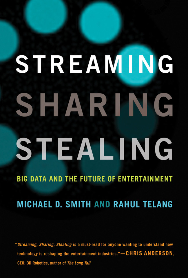 Streaming, Sharing, Stealing: Big Data and the Future of Entertainment book cover by Michael D. Smith, Rahul Telang