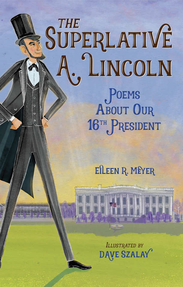 The Superlative A. Lincoln: Poems About Our 16th President book cover by Eileen R. Meyer