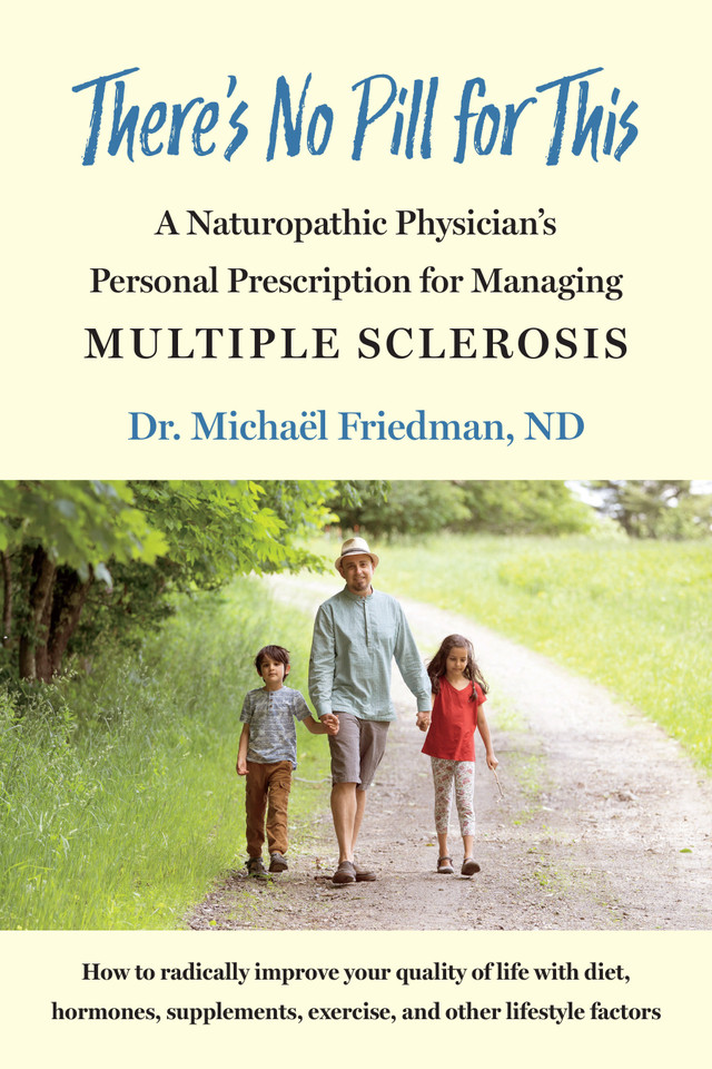 There's No Pill for This: A Naturopathic Physician's Personal Prescription for Managing Multiple Sclerosis book cover by Michaël Friedman
