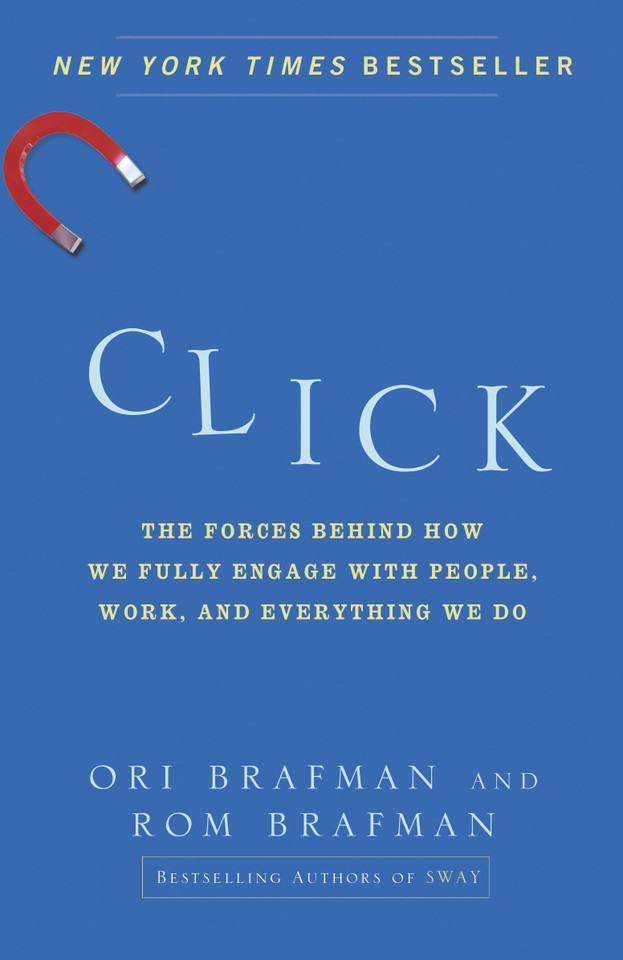 Click: The Forces Behind How We Fully Engage with People, Work, and Everything We Do book cover by Ori Brafman, Rom Brafman