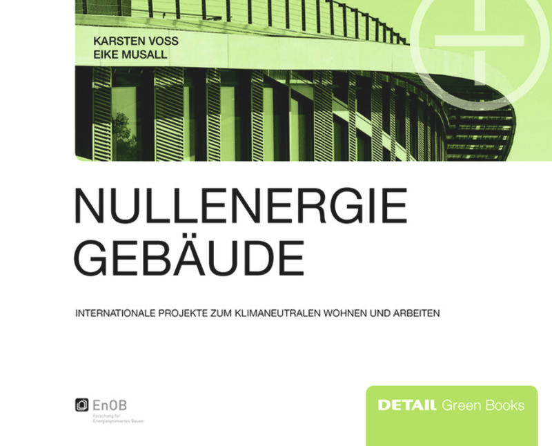 Nullenergiegebäude: Klimaneutrales Wohnen und Arbeiten im internationalen Vergleich (DETAIL Green Books) book cover by Karsten Voss, Eike Musall