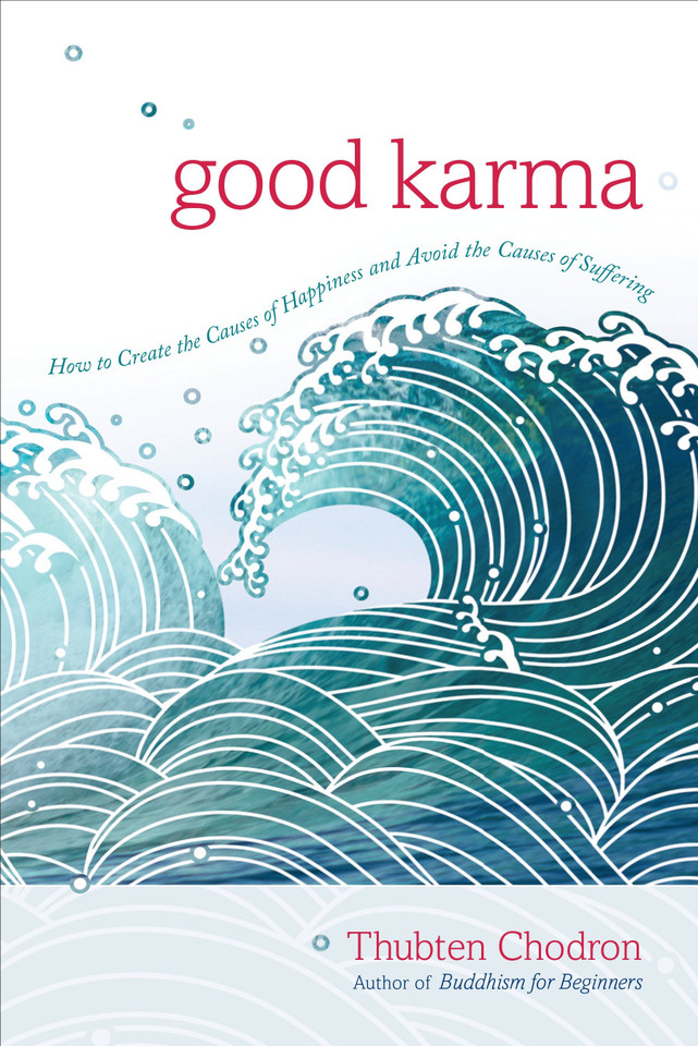 Good Karma: How to Create the Causes of Happiness and Avoid the Causes of Suffering book cover by Thubten Chodron
