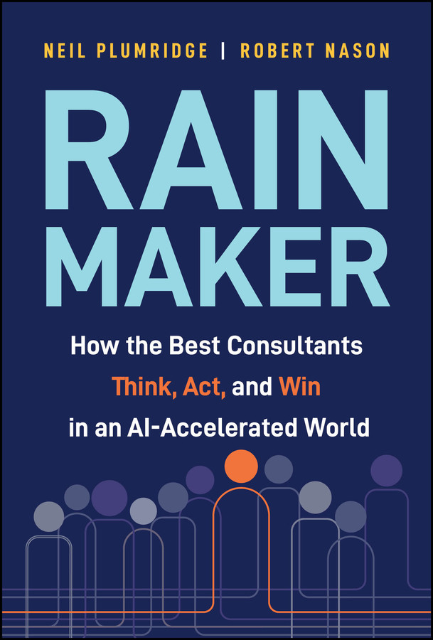 Rainmaker: How the Best Consultants Think, Act, and Win in an AI-Accelerated World book cover by Neil Plumridge, Robert Nason