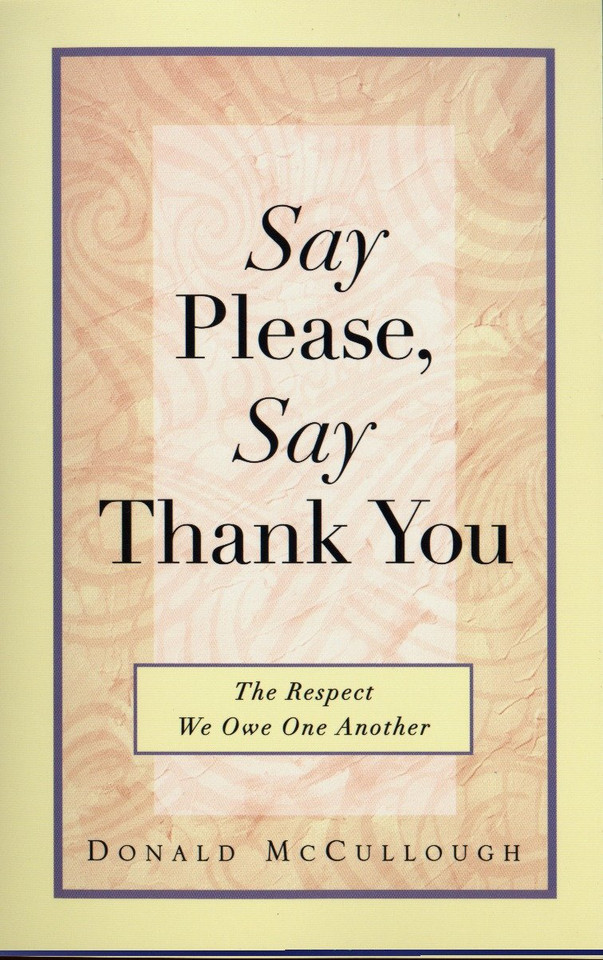 Say Please, Say Thank You: The Respect We Owe One Another book cover by Donald Mccullough