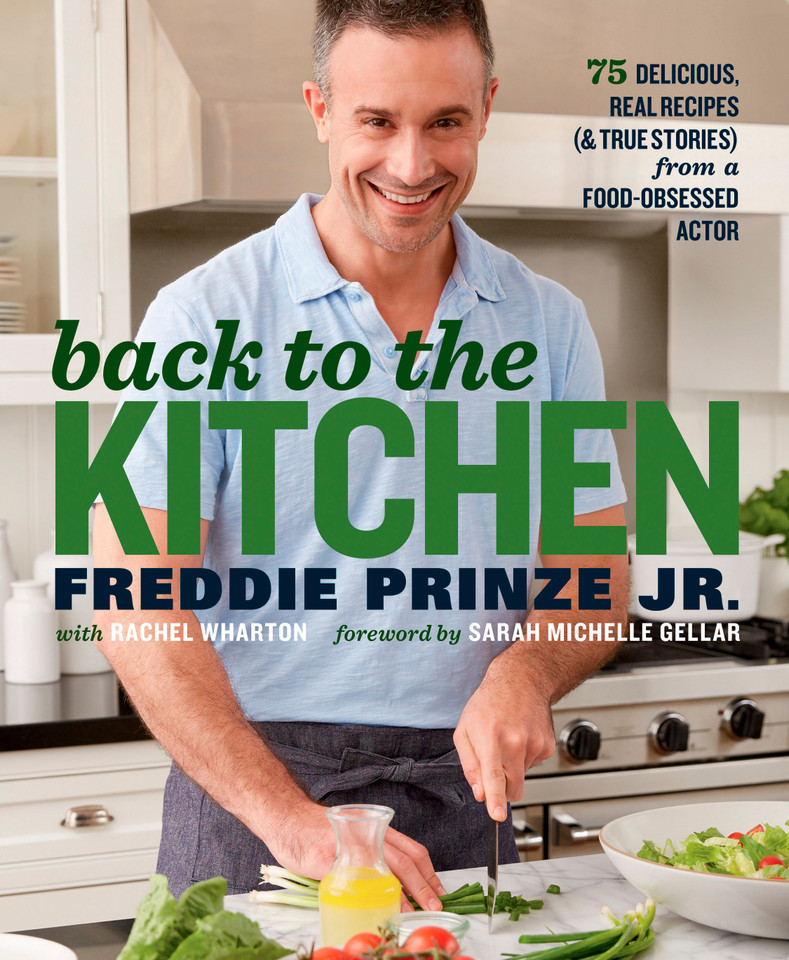 Back to the Kitchen: 75 Delicious, Real Recipes (& True Stories) from a Food-Obsessed Actor : A Cookbook book cover by Freddie Prinze, Jr., Rachel Wharton