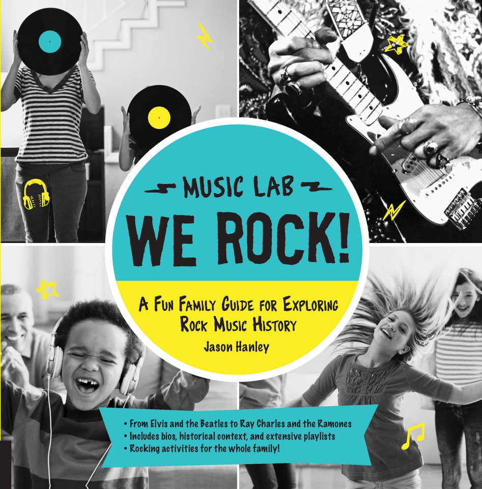 We Rock! (Music Lab): A Fun Family Guide for Exploring Rock Music History: From Elvis and the Beatles to Ray Charles and The Ramones, Includes Bios, Historical Context, Extensive Playlists, and Rocking Activities for the Whole Family! book cover by Jason Hanley