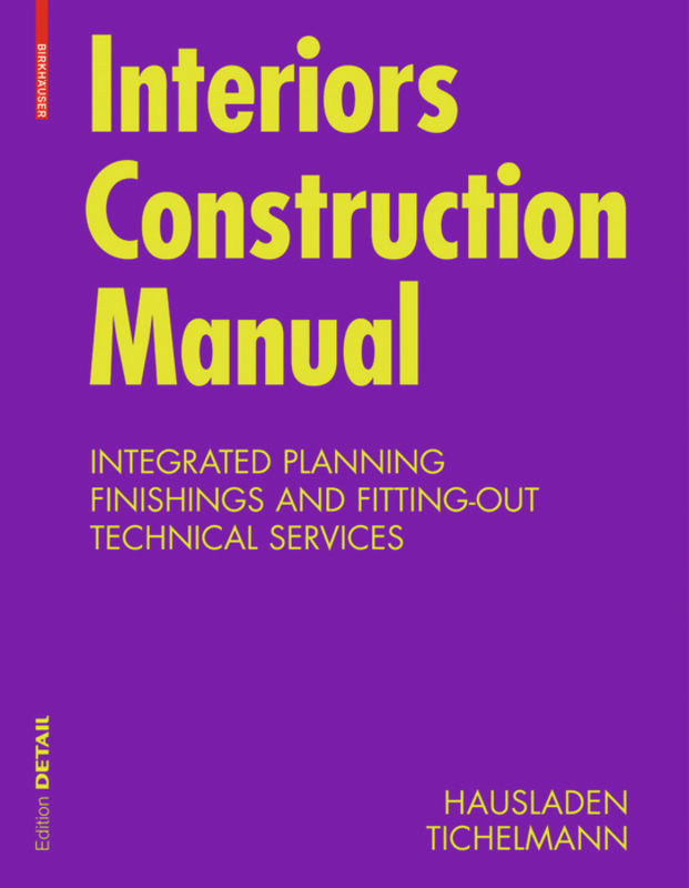 Interiors Construction Manual: Integrated Planning, Finishings and Fitting-Out, Technical Services (DETAIL Construction Manuals) book cover by Gerhard Hausladen, Karsten Tichelmann