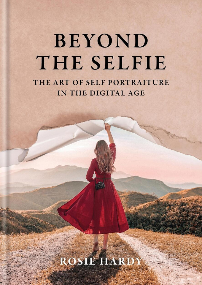 Beyond the Selfie: The Art of Self Portraiture in the Digital Age book cover by Rosie Hardy