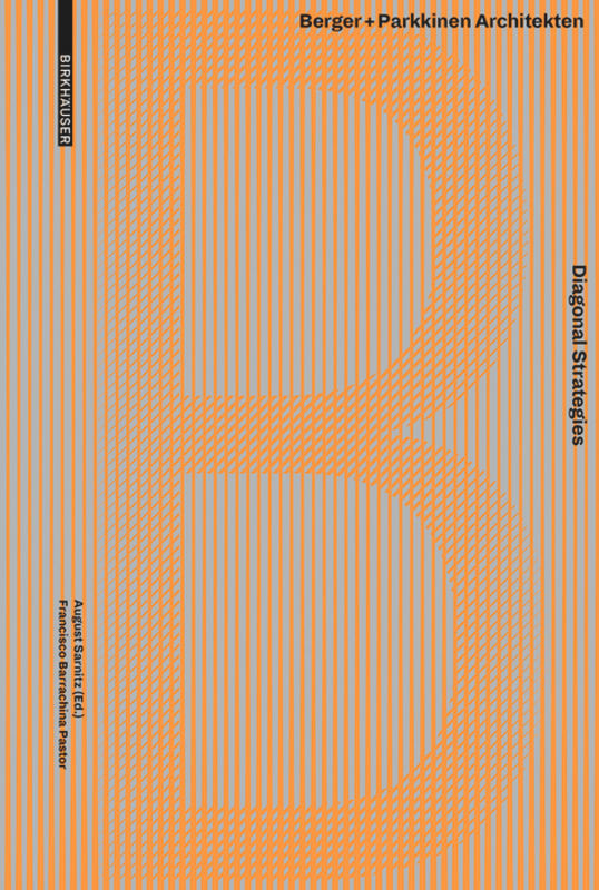 Diagonal Strategies: Berger+Parkkinen Architekten book cover by Francisco Barrachina Pastor