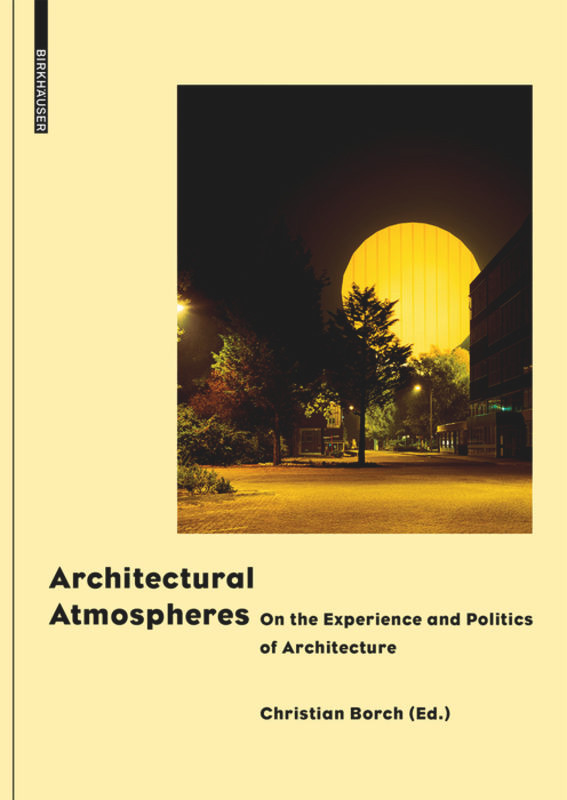 Architectural Atmospheres: On the Experience and Politics of Architecture book cover by 