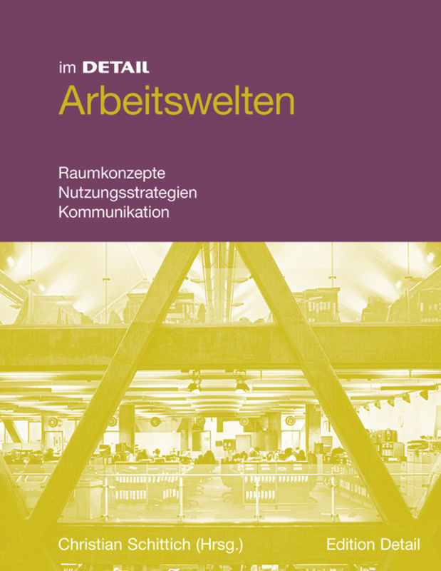 Arbeitswelten: Raumkonzepte, Mobilität, Kommunikation (im Detail) book cover by Christian Schittich