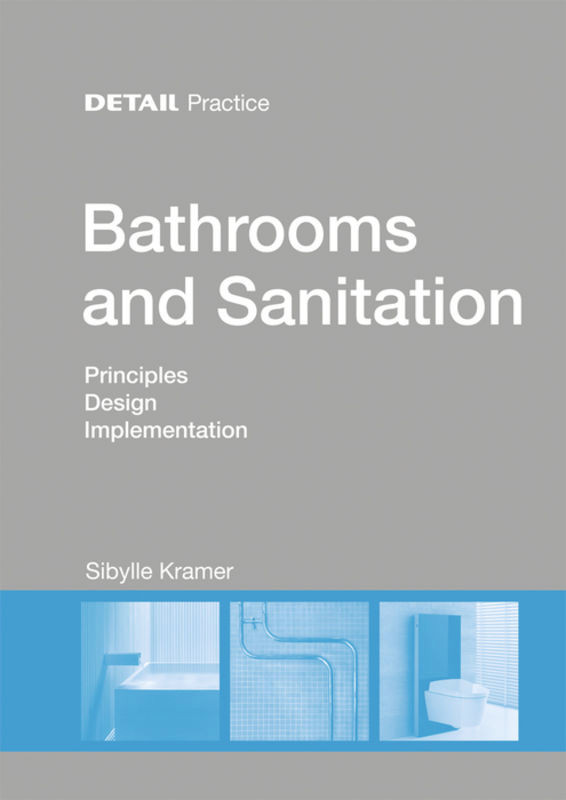 Bathrooms and Sanitation: Principles, Design, Implementation (DETAIL Practice) book cover by Sibylle Kramer