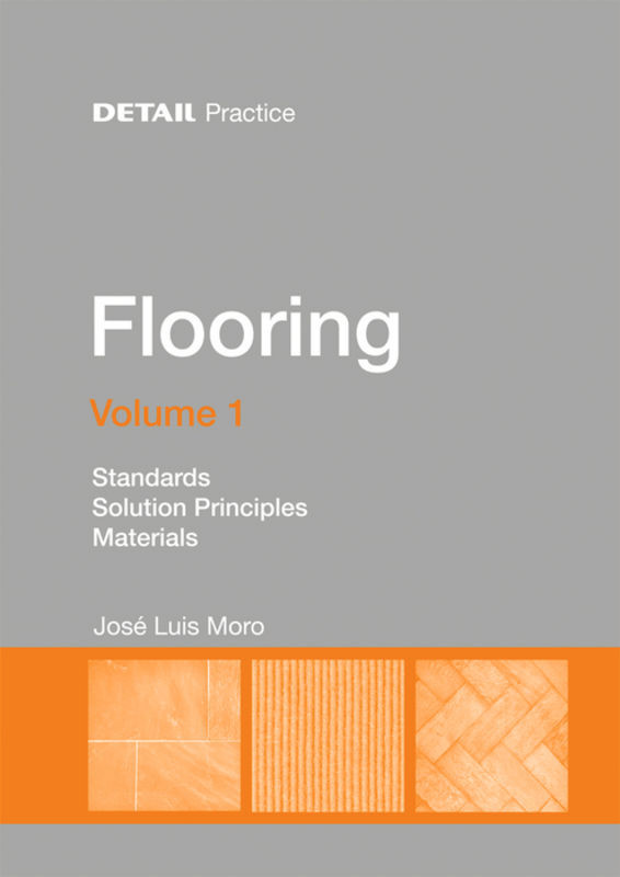 Flooring Volume 1: Standards, solution principles, materials (Detail Practice) book cover by José Luis Moro