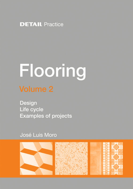 Flooring Volume 2: Design, Life cycle, Case studies (Detail Practice) book cover by José Luis Moro